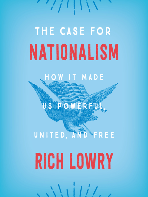 Title details for The Case for Nationalism by Rich Lowry - Wait list
